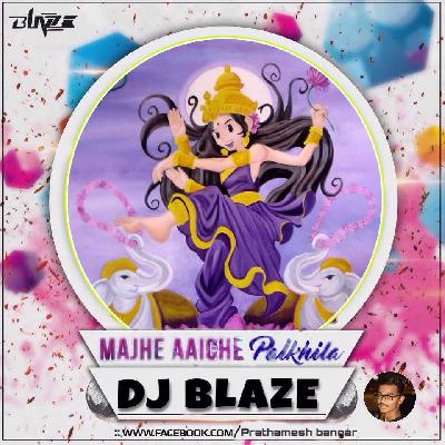 Majhe Aaiche Palkhila ( Preet bandre Dj Blaze And Dj Rakesh In The Mix